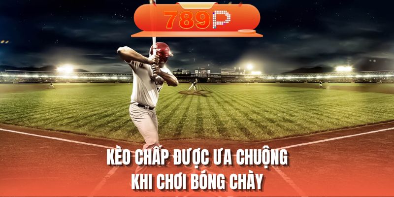 Kèo chấp được ưa chuộng khi chơi bóng chày
